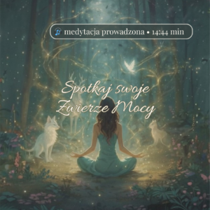 Darmowa Medytacja Prowadzona - Spotkaj swoje Zwierzę Mocy
